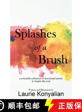 【3-4周达】Splashes of a Brush: A colourful collection of devotional poems to inspire the soul [9780994053466]