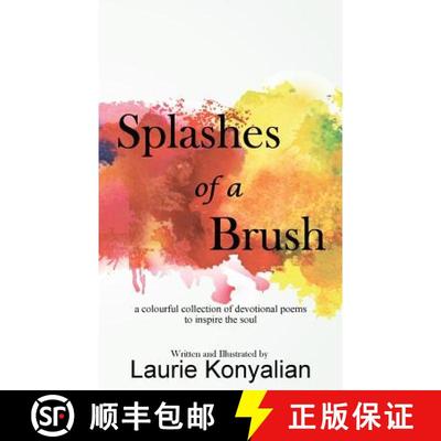【3-4周达】Splashes of a Brush: A colourful collection of devotional poems to inspire the soul [9780994053466]