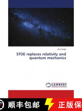 预订 STOE replaces relativity and quantum mechanics [9786139914654]