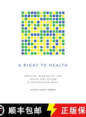 【3-4周达】A Right to Health: Medicine, Marginality, and Health Care Reform in Northeastern Brazil [9781477311318]