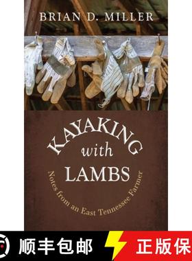 预订 Kayaking with Lambs: Notes from an East Tennessee Farmer [9781666781687]