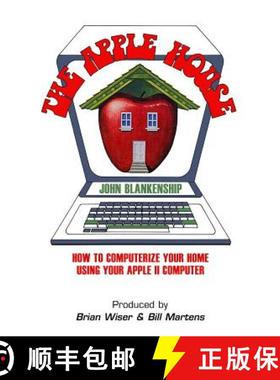 【3-4周达】Apple House: How to Computerize Your Home Using Your Apple II Computer: How to Computerize... [9781387752508]