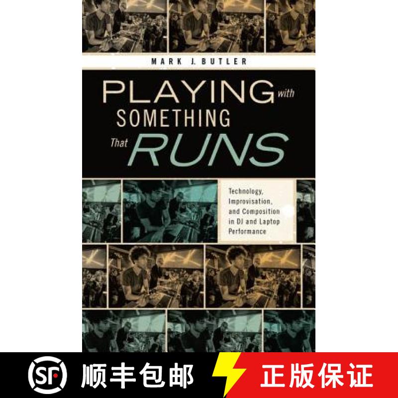 【2-3周达】Playing with Something That Runs: Technology, Improvisation, and Composition in DJ and Lap... [9780195393613]