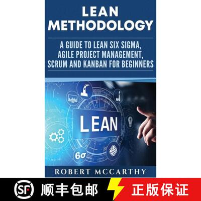【3-4周达】精装 Lean Methodology: A Guide to Lean Six Sigma, Agile Project Management, Scrum and Kanb... [9781952559044]