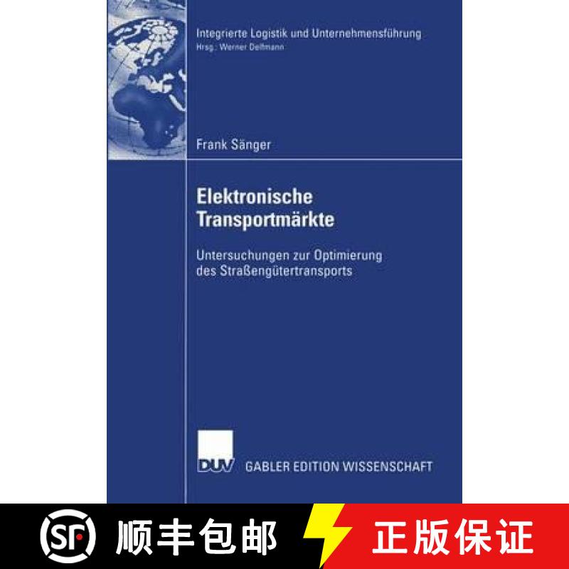 【3-4周达】Elektronische Transportmarkte: Untersuchungen Zur Optimierung Des Strassengutertransports [9783824481200]
