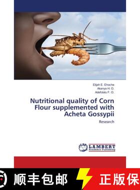 预订 Nutritional quality of Corn Flour supplemented with Acheta Gossypii [9786202565387]