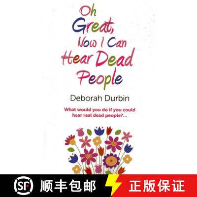 【3-4周达】Oh Great, Now I Can Hear Dead People – What would you do if you could suddenly hear real ... [9781780994826]