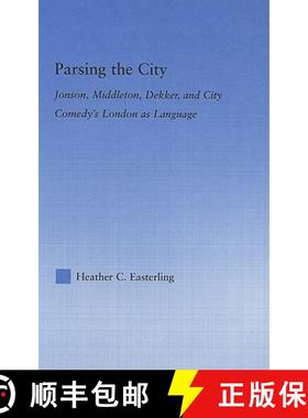 【3-4周达】Parsing the City: Jonson, Middleton, Dekker, and City Comedy's London as Language [9780415979504]