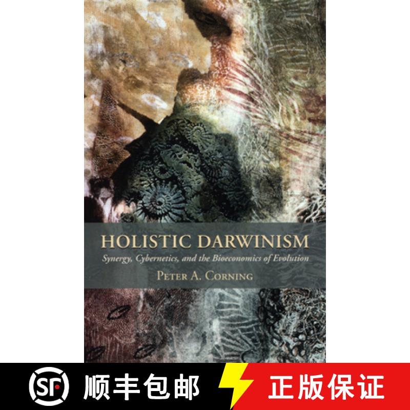 【3-4周达】Holistic Darwinism: Synergy, Cybernetics, and the Bioeconomics of Evolution [9780226116167]