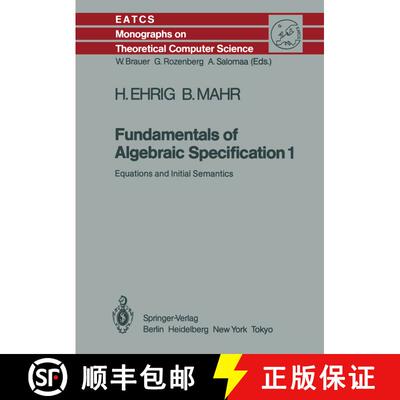 【3-4周达】Fundamentals of Algebraic Specification 1 : Equations and Initial Semantics [9783642699641]