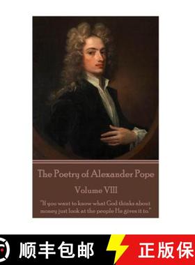 预订 The Poetry of Alexander Pope - Volume VIII: If you want to know what God thinks about money just... [9781785436420]
