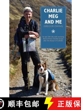【3-4周达】Charlie, Meg and Me: An Epic 530 Mile Walk Recreating Bonnie Prince Charlie's Escape After... [9781908373618]