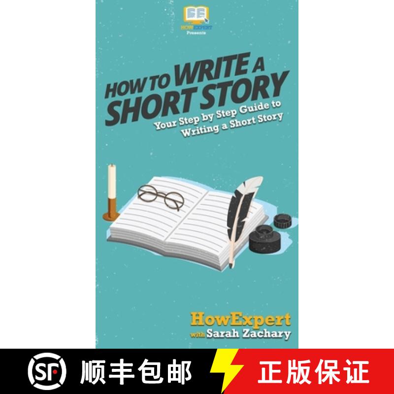 【3-4周达】How To Write a Short Story: Your Step By Step Guide to Writing a Short Story [9781647581732]