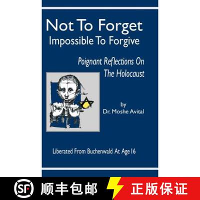 【3-4周达】精装 Not to Forget: Impossible to Forgive - Poignant Reflections on the Holocaust [9781936778577]