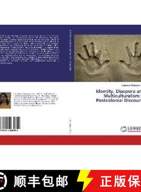预订 Identity, Diaspora and Multiculturalism: A Postcolonial Discourse [9786202065658]