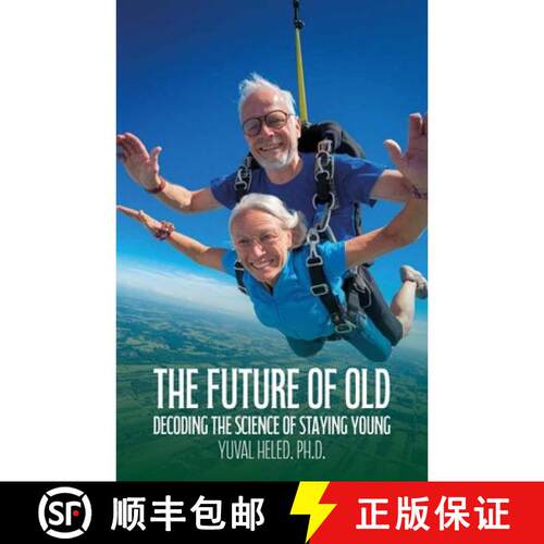 【3-4周达】The Future of Old, Decoding the Science of Staying Young [9798899503368]
