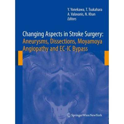 【4周达】Changing Aspects in Stroke Surgery: Aneurysms, Dissection, Moyamoya Angiopathy and Ec-IC Bypass [9783211999189]