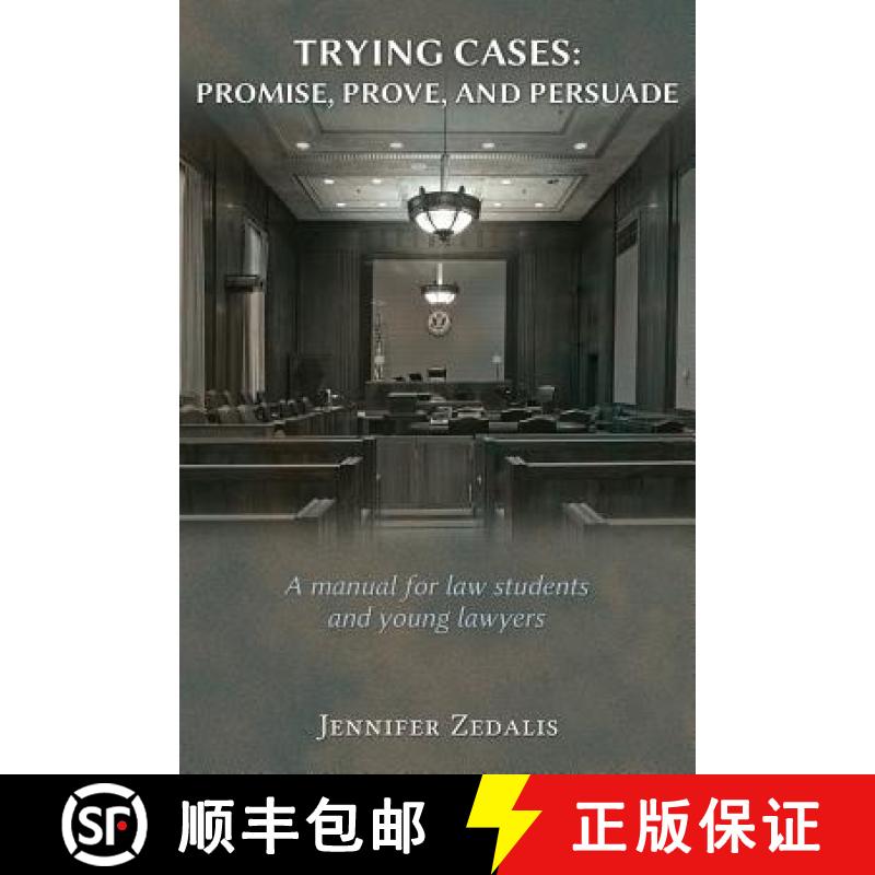 【3-4周达】Trying Cases: Promise, Prove, Persuade : A manual for law students and young lawyers [9781600422768]