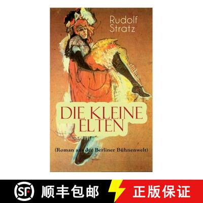 【3-4周达】Die kleine Elten (Roman aus der Berliner Bühnenwelt): Geschichte einer jungen Schauspielerin [9788027311125]
