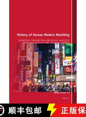 预订 History of Korean Modern Retailing: Repressed Consumption and Retail Industry, Perceived Equalit... [9789004274211]