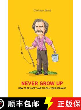 【3-4周达】Never Grow Up: How to be happy and fulfill your dreams? [9789949382118]