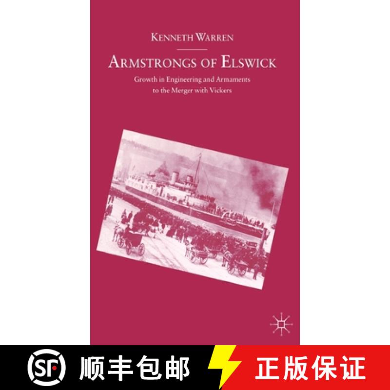 【3-4周达】Armstrongs of Elswick : Growth In Engineering And Armaments To The Merger With Vickers [9780333497593]