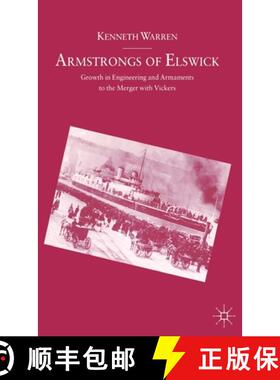 【3-4周达】Armstrongs of Elswick : Growth In Engineering And Armaments To The Merger With Vickers [9780333497593]