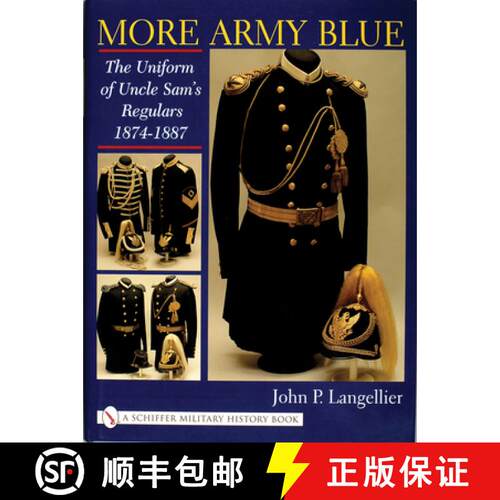 【3-4周达】精装 More Army Blue: The Uniform of Uncle Sam's Regulars 1874-1887: The Uniform of Uncle S... [9780764313103]