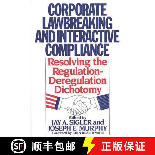 【3-4周达】精装 Corporate Lawbreaking and Interactive Compliance: Resolving the Regulation-Deregulati... [9780899304908]