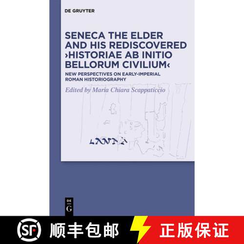 【3-4周达】精装 Seneca the Elder and His Rediscovered ›Historiae ab initio bellorum civilium‹: New ... [9783110685855]