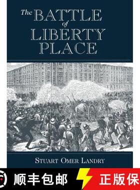 【3-4周达】The Battle of Liberty Place: The Overthrow of Carpet-Bag Rule in New Orleans - September 1... [9781565544321]