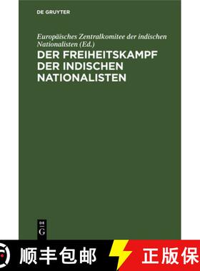 预订 Der Freiheitskampf Der Indischen Nationalisten: Die Arbeit Eines Jahrzehnts, 1906-1917 [9783111263823]