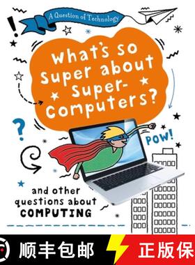 【3-4周达】Question of Technology: What's So Super about Supercomputers?: And other questions about c... [9781526320018]