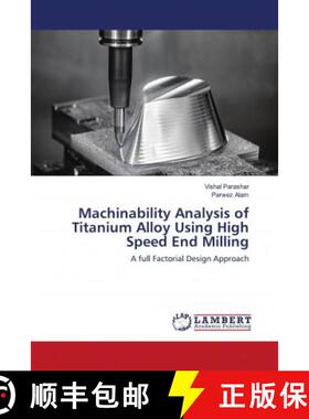 预订 Machinability Analysis of Titanium Alloy Using High Speed End Milling [9786202796484]