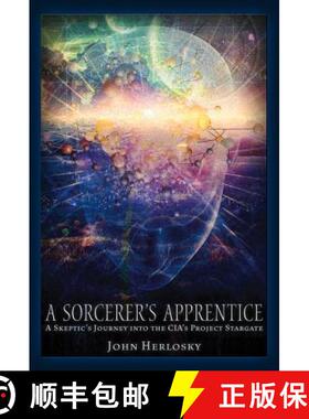 预订 A Sorcerer's Apprentice: A Skeptic's Journey Into the Cia's Project Stargate and Remote Viewing [9781634240000]