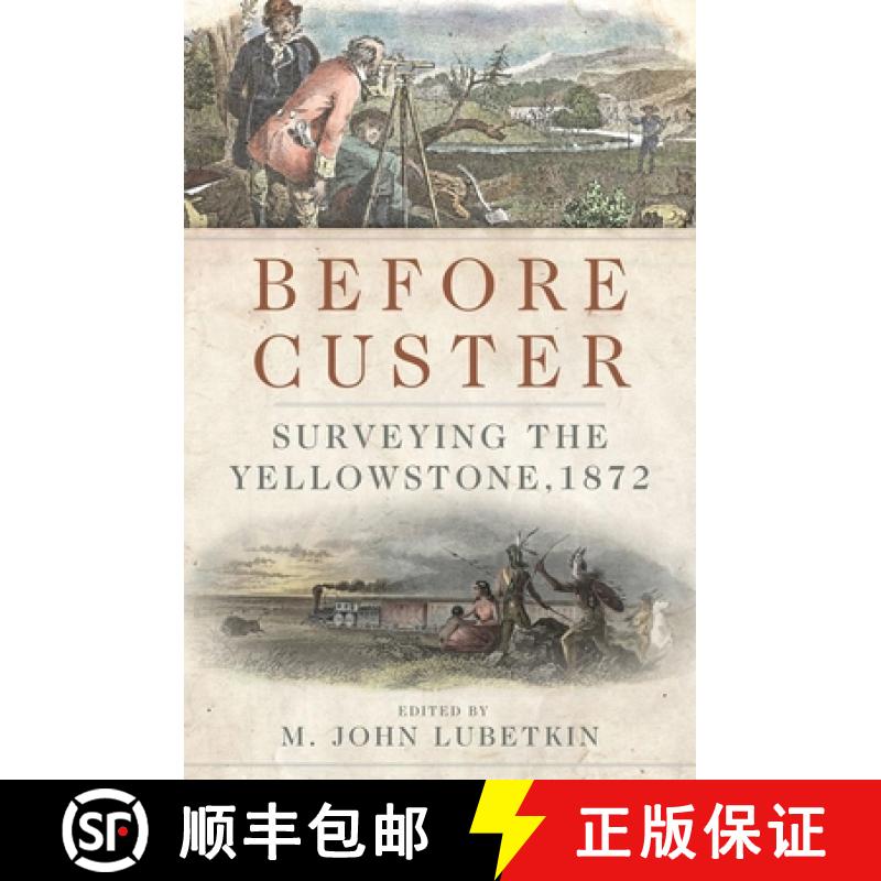 【3-4周达】Before Custer, Volume 33: Surveying the Yellowstone, 1872 [9780870624315]