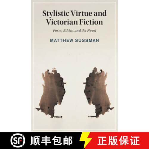 预订 精装 Stylistic Virtue and Victorian Fiction: Form, Ethics, and the Novel [9781108832946]