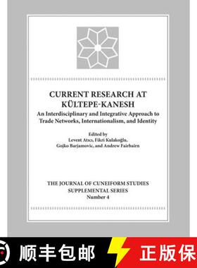 【3-4周达】Current Research at Kueltepe/Kanesh : An Interdisciplinary and Integrative Approach to Tra... [9781937040192]