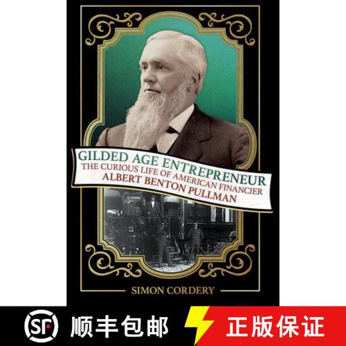 【3-4周达】精装 Gilded Age Entrepreneur – The Curious Life of American Financier Albert Benton Pullman [9781501783180]