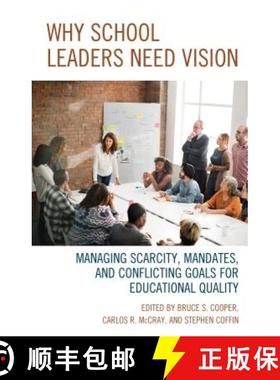 预订 Why School Leaders Need Vision : Managing Scarcity, Mandates, and Conflicting Goals for Educatio... [9781475833423]