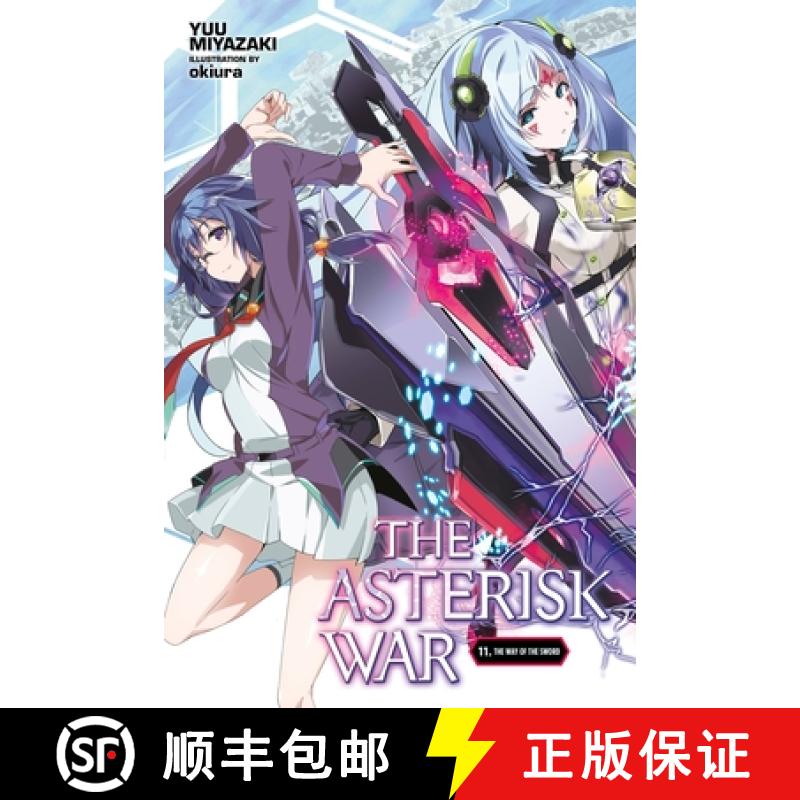 【3-4周达】The Asterisk War, Vol. 11 (Light Novel): The Way of the Sword Volume 11 [9781975303518]