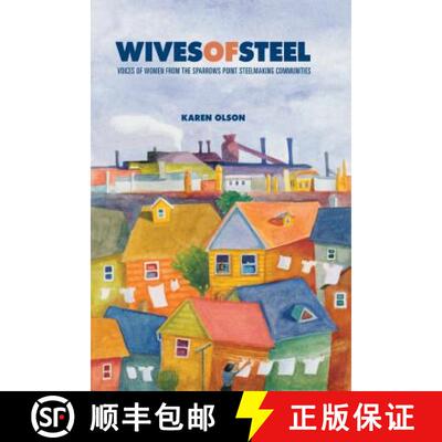 【3-4周达】Wives of Steel : Voices of Women from the Sparrows Point Steelmaking Communities [9780271058603]