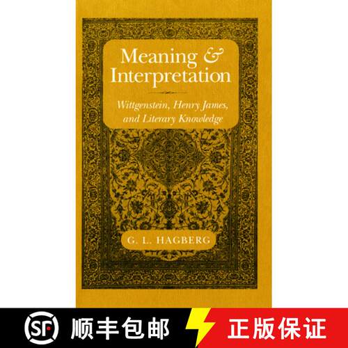 【3-4周达】精装 Meaning and Interpretation: Wittgenstein, Henry James, and Literary Knowledge [9780801429262]