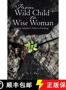 【3-4周达】From Wild Child to Wise Woman: An Adoptee's Path to Healing [9798765240526]