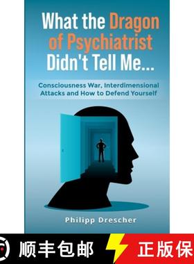 【3-4周达】What the Dragon of Psychiatrist Didn't Tell Me...: Consciousness War, Interdimensional Att... [9783000797330]