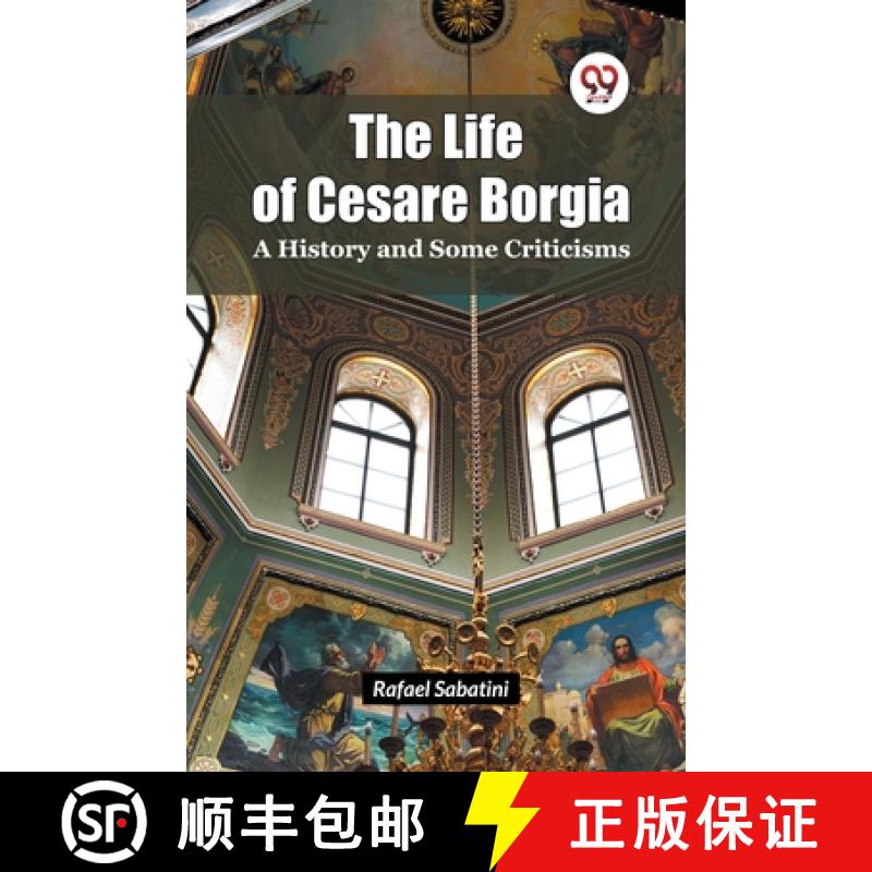 【2-3周达】The Life of Cesare Borgia A History and Some Criticisms [9789365787801]