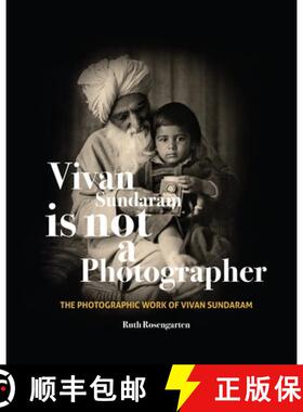 【3-4周达】Vivan Sundaram Is Not a Photographer: The Photographic Works of Vivan Sundaram [9788193732908]