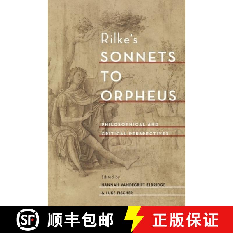 【3-4周达】Rilke's Sonnets to Orpheus: Philosophical and Critical Perspectives [9780190685423]