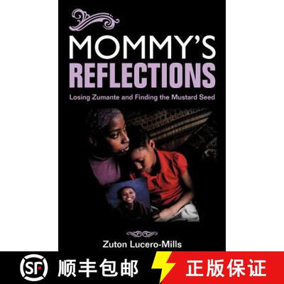【3-4周达】Mommy's Reflections: Losing Zumante and Finding the Mustard Seed [9780982425565]
