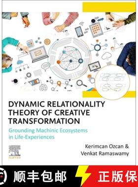 【3-4周达】Dynamic Relationality Theory of Creative Transformation: Grounding Machinic Ecosystems in ... [9780443301599]